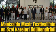 Manisa'da Mesir Festivali'nin en özel kareleri ödüllendirildi