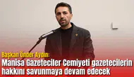 Başkan Aydın: Manisa Gazeteciler Cemiyeti gazetecilerin hakkını savunmaya devam edecek