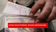 Vergi denetiminde büyük operasyon