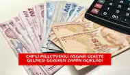 CHP'li milletvekili asgari ücrete gelmesi gereken zammı açıkladı