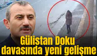 Gülistan Doku davasında yeni gelişme