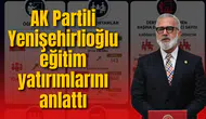 AK Partili Yenişehirlioğlu eğitim yatırımlarını anlattı