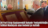 AK Parti Grup Başkanvekili Bahadır Yenişehirlioğlu İstiklal Madalyası alan İnebolu’yu kutladı