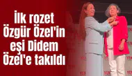 İlk rozet Özgür Özel'in eşi Didem Özel'e takıldı