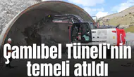 Çamlıbel Tüneli'nin temeli atıldı