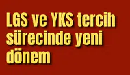LGS ve YKS tercih sürecinde yeni dönem