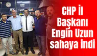 CHP İl Başkanı Uzun sahaya indi
