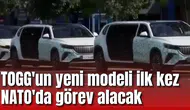 TOGG'un yeni modeli ilk kez NATO'da görev alacak