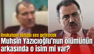 Muhsin Yazıcıoğlu'nun ölümünün arkasında o isim mi var?