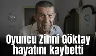 Oyuncu Zihni Göktay hayatını kaybetti
