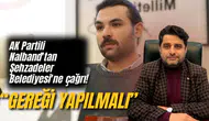 AK Partili Nalband'tan Şehzadeler Belediyesi'ne çağrı!