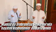 Manisa’da Srebrenitsa Soykırımı'nda hayatını kaybedenler dualarla anıldı