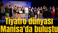 Tiyatro dünyası Manisa'da buluştu