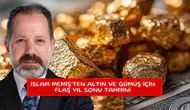 İslam Memiş'ten altın ve gümüş için flaş yıl sonu tahmini
