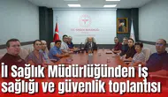İl Sağlık Müdürlüğünden iş sağlığı ve güvenlik toplantısı