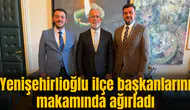 Yenişehirlioğlu ilçe başkanlarını makamında ağırladı