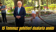 15 Temmuz şehitleri dualarla anıldı