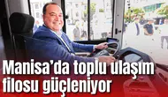 Manisa’da toplu ulaşım filosu güçleniyor