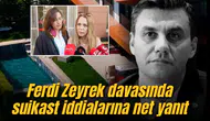 Ferdi Zeyrek davasında  suikast iddialarına net yanıt