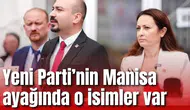 Yeni Parti’nin Manisa ayağında o isimler var