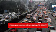 Yabancı plakalı aracı olanlar dikkat