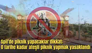 Spil'de piknik yapacaklar dikkat: O tarihe kadar ateşli piknik yapmak yasaklandı
