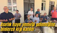Asırlık hayır yemeği geleneğine binlerce kişi katıldı