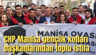 CHP Manisa gençlik kolları başkanlarından toplu istifa