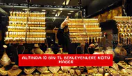 Altında 10 bin TL bekleyenlere kötü haber