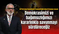AK Parti Grup Başkanvekili Yenişehirlioğlu’ndan 15 Temmuz mesajı: Demokrasimizi ve bağımsızlığımızı kararlılıkla savunmayı sürdüreceğiz