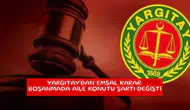 Yargıtay'dan emsal karar: Boşanmada aile konutu şartı değişti