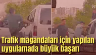 Trafik magandaları için yapılan uygulamada büyük başarı