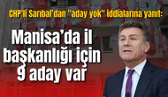CHP'li Sarıbal’dan "aday yok" iddialarına yanıt: Manisa’da il başkanlığı için 9 aday var