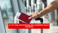 12-27 yaş vatandaşlara indirimli bilet müjdesi