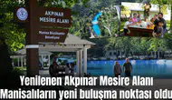 Yenilenen Akpınar Mesire Alanı Manisalıların yeni buluşma noktası oldu