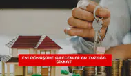 Evi dönüşüme girecekler bu tuzağa dikkat