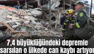7,4 büyüklüğündeki depremle sarsılan o ülkede can kaybı artıyor