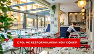Otel ve restoranlarda yeni dönem