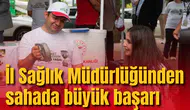 İl Sağlık Müdürlüğünden sahada büyük başarı