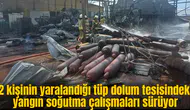Tüp dolum tesisindeki yangın soğutma çalışmaları sürüyor