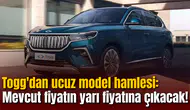 Togg'dan ucuz model hamlesi: Mevcut fiyatın yarı fiyatına çıkacak!
