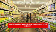 Marketlerde o ürünün satışında yeni dönem
