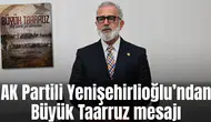 AK Partili Yenişehirlioğlu’ndan Büyük Taarruz mesajı