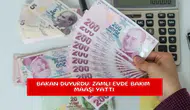 Bakan duyurdu: Zamlı evde bakım maaşı yattı
