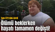 Ölümü beklerken hayatı tamamen değişti! Tam 272 kilo verdi