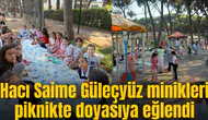 Hacı Saime Güleçyüz minikleri piknikte doyasıya eğlendi