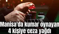 Manisa'da kumar oynayan 4 kişiye ceza yağdı