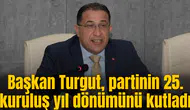 Başkan Turgut, partinin 25. kuruluş yıl dönümünü kutladı