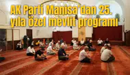 AK Parti Manisa’dan 25. yıla özel mevlit programı