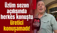 Üzüm sezon açılışında herkes konuştu üretici konuşamadı!
